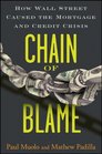 Chain of Blame How Wall Street Caused the Mortgage and Credit Crisis