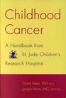 Childhood Cancer A Handbook from St Jude Children's Research Hospital