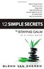 12 Simple Secrets to Staying Calm in a Crazy World