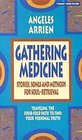 Gathering Medicine Stories Songs and Methods for SoulRetrieval  Traveling the FourFold Path to Find Your Personal Truth