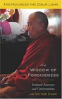 The Wisdom Of Forgiveness Intimate Conversations and Journeys