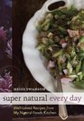 Super Natural Every Day Wellloved Recipes from My Whole Foods Kitchen