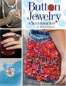 Button Jewelry  Accessories 20 Unique Projects