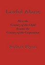 Lawful Abuse How the Century of the Child became the Century of the Corporation
