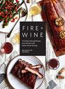 Fire  Wine 75 SmokeInfused Recipes from the Grill with Perfect Wine Pairings