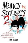 Mancs vs Scousers v 2 and Scousers vs Mancs