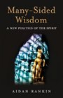 ManySided Wisdom A New Politics of the Spirit