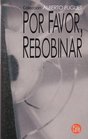 Por favor rebobinar