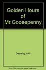 Golden Hours of Mr Goosepenny