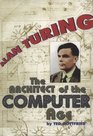 Alan Turing The Architect of the Computer Age