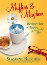 Muffins and Mayhem Recipes for a Happy  Life