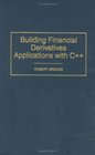 Building Financial Derivatives Applications with C