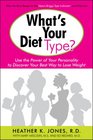 What's Your Diet Type Use the Power of Your Personality to Discover Your Best Way to Lose Weight