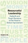 Resourceful Leadership Tradeoffs and Tough Decisions on the Road to School Improvement