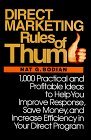 Direct Marketing Rules of Thumb 1000 Practical and Profitable Ideas to Help You Improve Response Save Money and Increase Efficiency in Your Direct Program