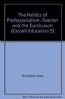 The Politics of Professionalism Teachers and the Curriculum