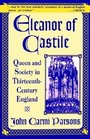 Eleanor of Castile Queen and Society in Thirteenth Century England
