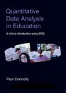 Quantitative Data Analysis in Education A Critical Introduction Using SPSS