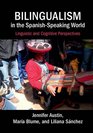 Bilingualism in the SpanishSpeaking World Linguistic and Cognitive Perspectives