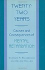 TWENTYTWO YEARS CAUSES AND CONSEQUENCES OF MENTAL RETARDATION