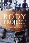 The Body Project An Intimate History of American Girls