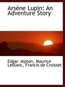 Arsne Lupin An Adventure Story