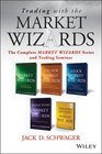 Trading with the Market Wizards The Complete Market Wizards Series and Trading Seminar