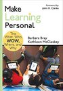Make Learning Personal The What Who WOW Where and Why