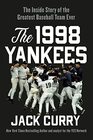 The 1998 Yankees The Inside Story of the Greatest Baseball Team Ever