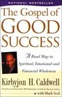 The Gospel of Good Success  A Road Map to Spiritual Emotional and Financial Wholeness