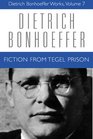 Fiction from Tegel Prison (Dietrich Bonhoeffer Works)
