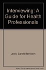 Interviewing A Guide for Health Professionals