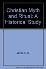 Christian Myth and Ritual A Historical Study