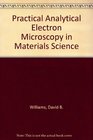 Practical Analytical Electron Microscopy in Materials Science