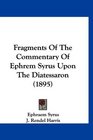 Fragments Of The Commentary Of Ephrem Syrus Upon The Diatessaron