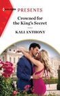 Crowned for the King's Secret (Behind the Palace Doors..., Bk 3) (Harlequin Presents, No 4158)