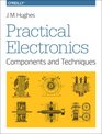 Practical Electronics Components and Techniques