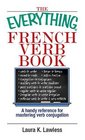 Everything French Verb Book A Handy Reference For Mastering Verb Conjugation