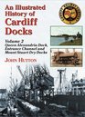 An Illustrated History of Cardiff Docks Queen Alexandria Dock Entrance Channel and Mount Stuart Dry Docks Pt 2