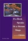 If a Rock Speaks or a Stream Sings  Listen