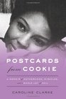 Postcards from Cookie A Memoir of Motherhood Miracles and a Whole Lot of Mail