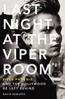 Last Night at the Viper Room River Phoenix and the Hollywood He Left Behind