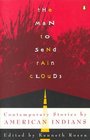 The Man to Send Rain Clouds  Contemporary Stories by American Indians