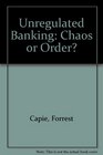 Unregulated Banking Chaos or Order