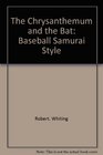 The chrysanthemum and the bat Baseball samurai style