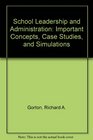 School Leadership and Administration Important Concepts Case Studies and Simulations