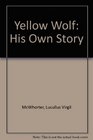 Yellow Wolf His Own Story