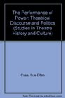 The Performance of Power Theatrical Discourse and Politics