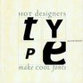 Type Hot Designers Make Cool Fonts