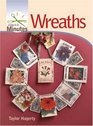 Make It in Minutes Wreaths